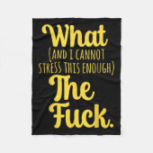 What And I Cannot Stress This Enough The F Funny S Fleecedecke (Vorderseite)