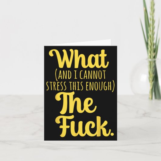 What And I Cannot Stress This Enough The F Funny S Karte (Vorderseite)
