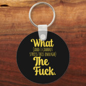 What And I Cannot Stress This Enough The F Funny S Schlüsselanhänger (Vorderseite)