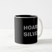 What can we do TO STOP WAR HOARD SILVER forever Zweifarbige Tasse (VorderseiteRechts)