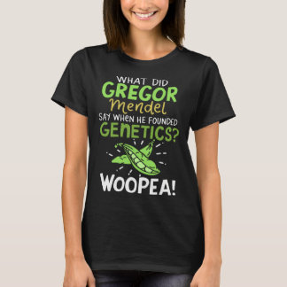 What Did Gregor Mendel Say Science Biology Teache T-Shirt