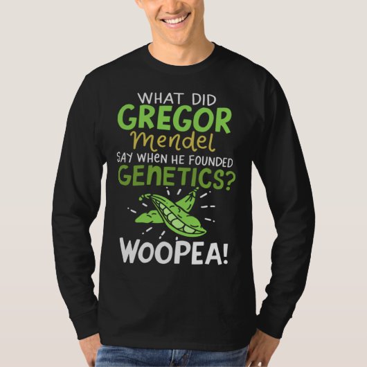 What Did Gregor Mendel Say  Science Biology Teache T-Shirt (Vorderseite)