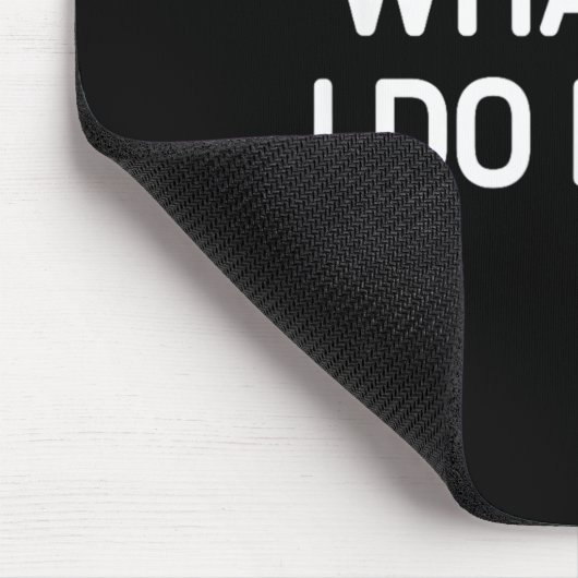 What Did I Do Now, Funny, Jokes, Sarcastic  Mousepad (Ecke)