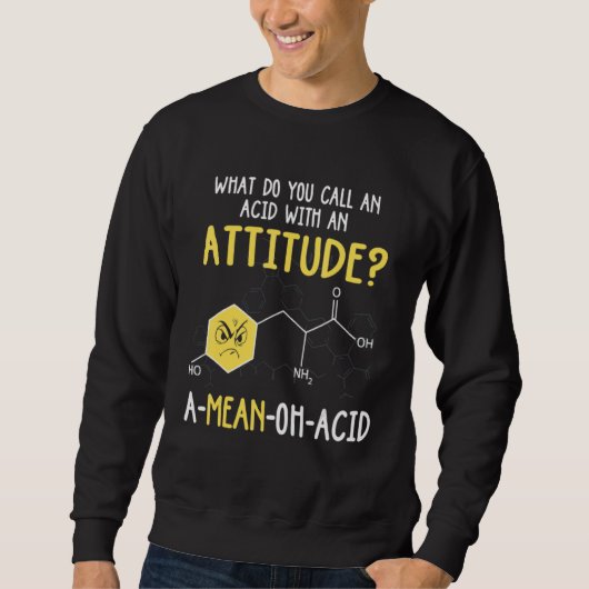 What Do You Call An Acid With An Attitude Sweatshirt (Vorderseite)