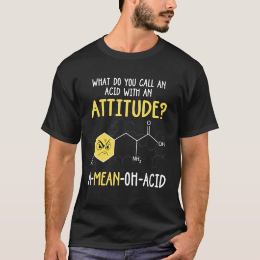 What Do You Call An Acid With An Attitude T-Shirt (Vorderseite)