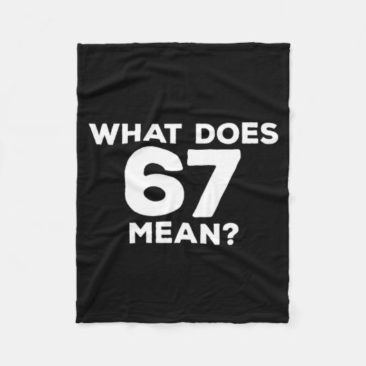 What Does 67 Mean Funny Six Seven Meme  Fleecedecke (Vorderseite)