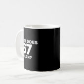 What Does 67 Mean Funny Six Seven Meme  Kaffeetasse (Vorderseite Links)
