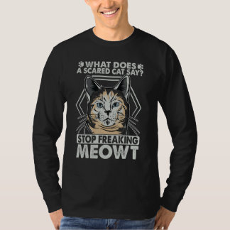 What Does A Scared Cat Say  2 T-Shirt