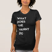 What Does The Nanny Do Tshirt (Vorderseite)