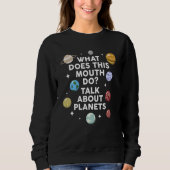 what does this mouth do talk about planets planets sweatshirt (Vorderseite)