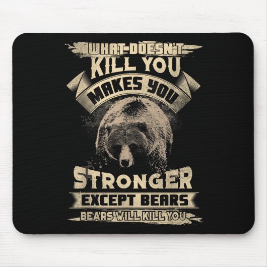 What Doesn't Kill Makes You Stronger Except For Be Mousepad (Vorne)