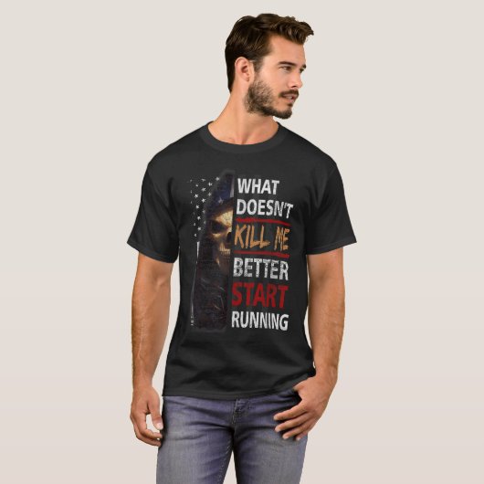 What Doesn't Kill Me Better Start Running Skeleton T-Shirt (Vorne ganz)