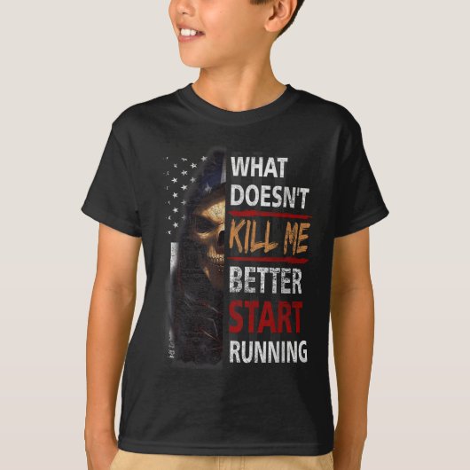 What Doesn't Kill Me Better Start Running Skeleton T-Shirt (Vorderseite)