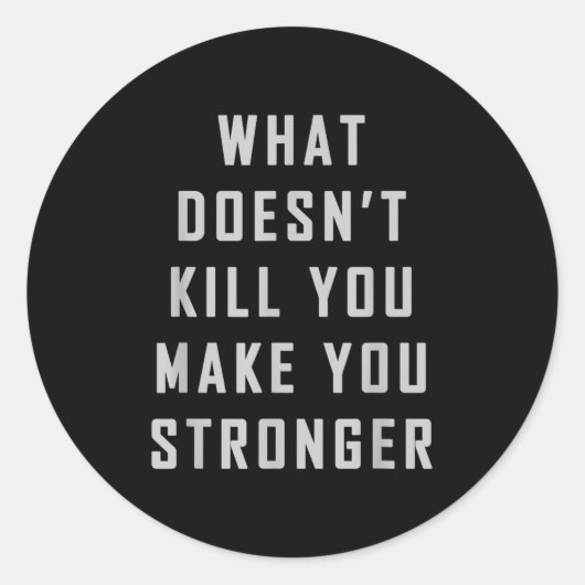 What Doesn't Kill You Make You Stronger Motivation Runder Aufkleber (Vorderseite)