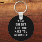 What Doesn't Kill You Make You Stronger Motivation Schlüsselanhänger (Vorderseite)