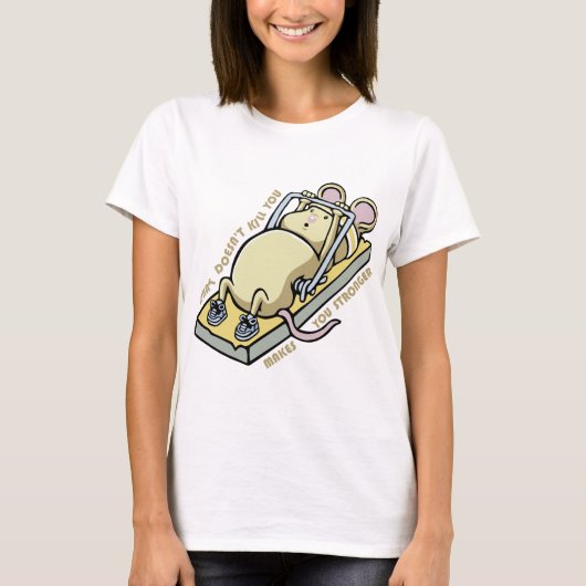 What doesnt kill you makes you stronger T-Shirt (Vorderseite)