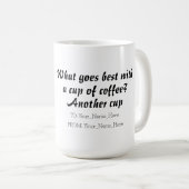 What goes best with a cup of coffee? Another cup Kaffeetasse (VorderseiteRechts)