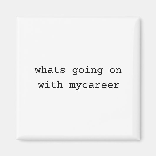 What Going On With My Career Magnet (Vorne)
