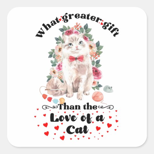 What Greater Gift Than The Love Of A Cat Quadratischer Aufkleber (Vorderseite)