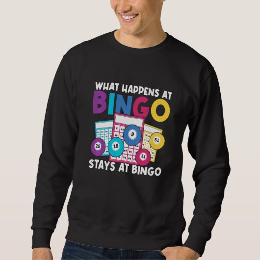 What Happens At Bingo Stays At Bingo for Men Women Sweatshirt (Vorderseite)