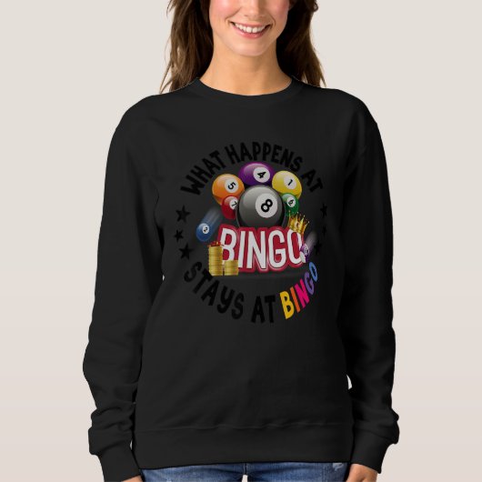 What Happens At Bingo Stays At Bingo Lucky Bingo Sweatshirt (Vorderseite)