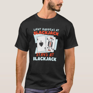 What Happens At Blackjack Stays At Blackjack  6 T-Shirt