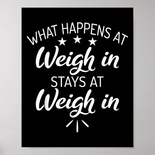 What Happens At Weigh In Stays At Weigh In Funny S Poster (Vorne)