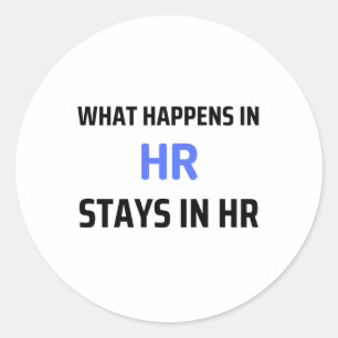 What Happens In HR Stays In HR 2 Runder Aufkleber