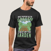 What Happens in the Garden Stays in the Garden T-Shirt (Vorderseite)