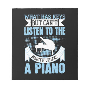 What Has Keys but can't listen to the beauty Notizblock