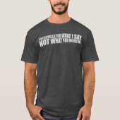 what I say quote family T-Shirt (Vorderseite)