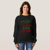 What I want for Christmas is to be Left Alone   Sweatshirt (Vorne ganz)