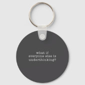 What If Everyone Else Is Underthinking_ Funny Quot Schlüsselanhänger (Vorderseite)