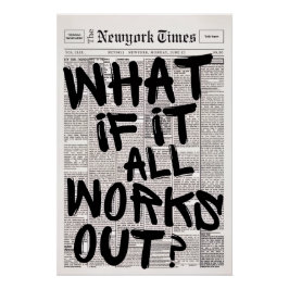 What if it all works out motivational poster