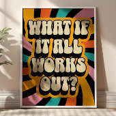 What if It All Works Out? Positive Quote Retro Poster