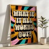 What if It All Works Out? Positive Quote Retro Poster