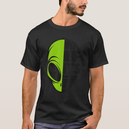 What If It's True Conspiracy Alien Alien T-Shirt (Vorderseite)