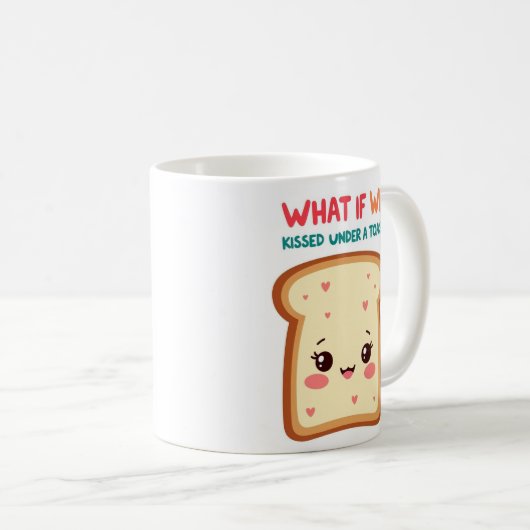 What If We Kissed Under a Toast Funny Mug Kaffeetasse (VorderseiteRechts)