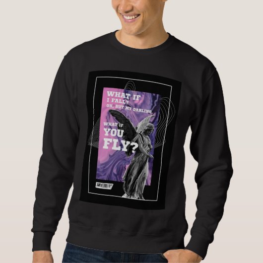 What If You Fly Motivational Typography sweatshirt (Vorderseite)