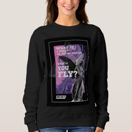 What If You Fly Motivational Typography sweatshirt (Vorderseite)
