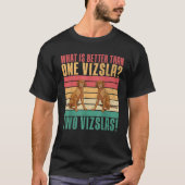 What is better than one Vizsla two Vizslas T-Shirt (Vorderseite)