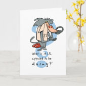 What is it I.R. Supposed To Be Doing?™ Karte (Gelbe Blume)