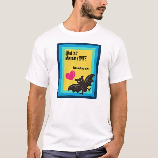 What is it like to be a BAT? T-Shirt (Vorderseite)