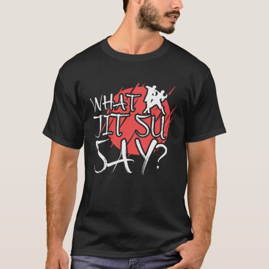 What Jit Su Say Funny Jiu Jitsu 1 T-Shirt (Vorderseite)
