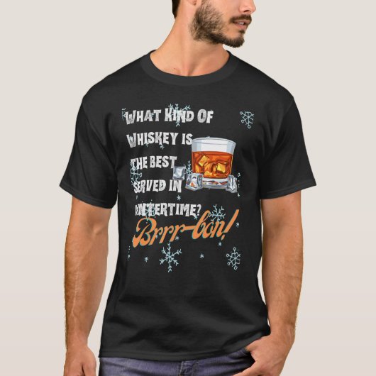 What Kind Of Whiskey Is the Best Served in Wintert T-Shirt (Vorderseite)