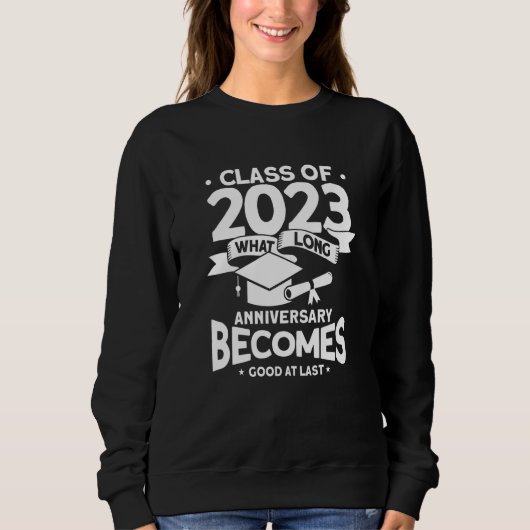 What Long Anniversary Becomes Good At Least 2023 G Sweatshirt (Vorderseite)