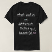 What makes you different Makes you beautiful T-Shirt (Design vorne)