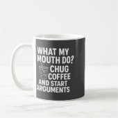 What My Mouth Do Chug And Start Arguments Kaffeetasse (Links)