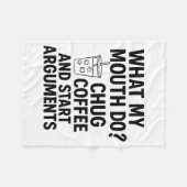 What My Mouth Do Chug Coffee And Start Arguments F Fleecedecke (Vorderseite (Horizontal))
