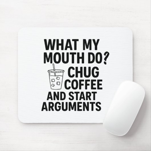 What My Mouth Do Chug Coffee And Start Arguments F Mousepad (Mit Mouse)